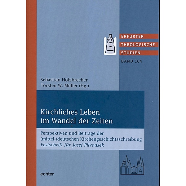 Kirchliches Leben im Wandel der Zeiten / Erfurter Theologische Studien Bd.104