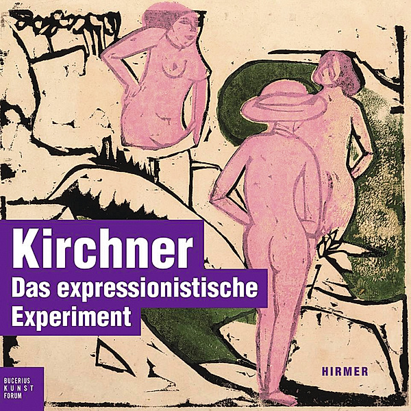 Kirchner. Das expressionistische Experiment