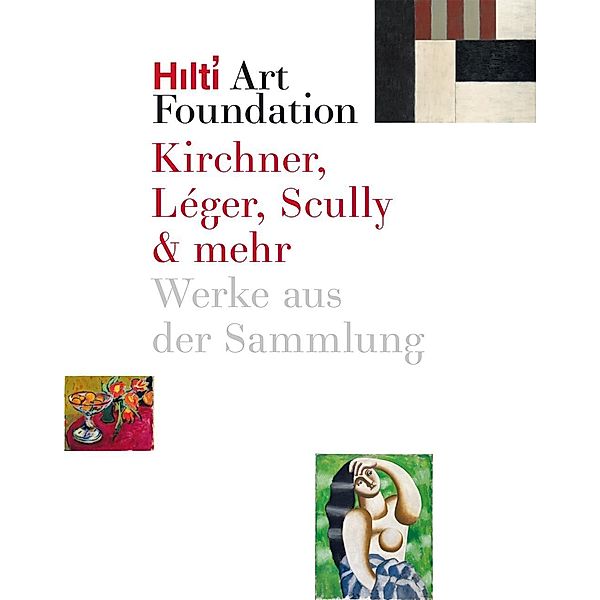 Kirchner, Léger, Scully & mehr, Hilti Art Foundation