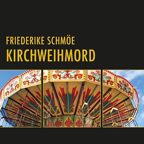 Kirchweihmord (Ungekürzt), Friederike Schmöe