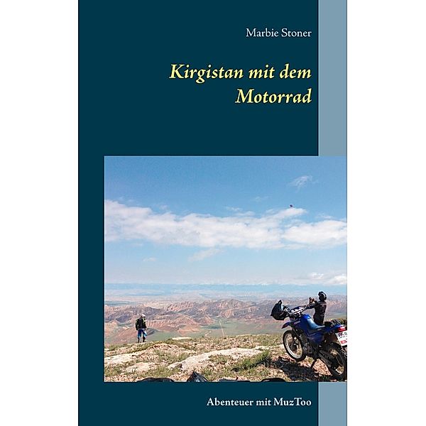 Kirgistan mit dem Motorrad, Marbie Stoner