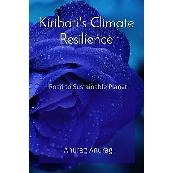 Kiribati's Climate Resilience, Anurag