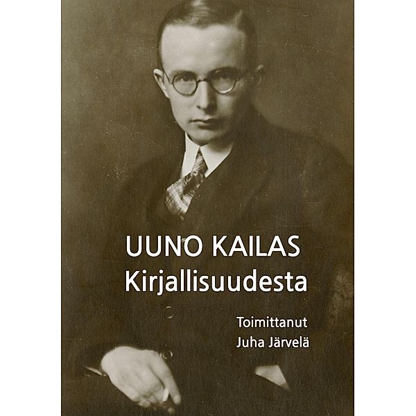 Kirjallisuudesta, Uuno Kailas, Juha Järvelä