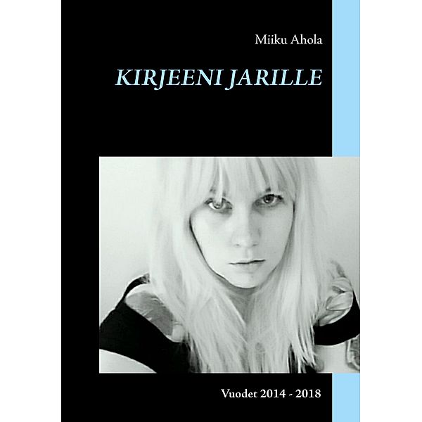 Kirjeeni Jarille, Miiku Ahola