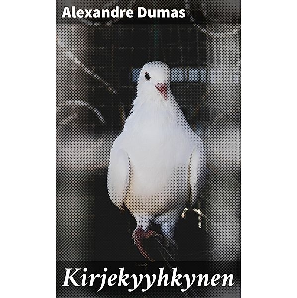 Kirjekyyhkynen, Alexandre Dumas