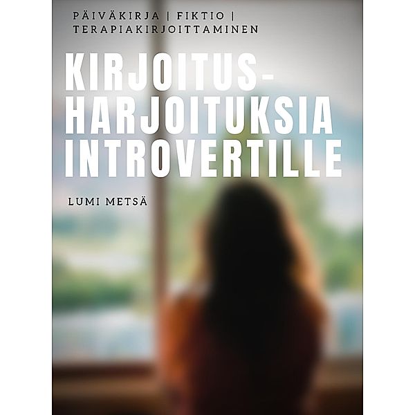 Kirjoitusharjoituksia Introvertille, Lumi Metsä