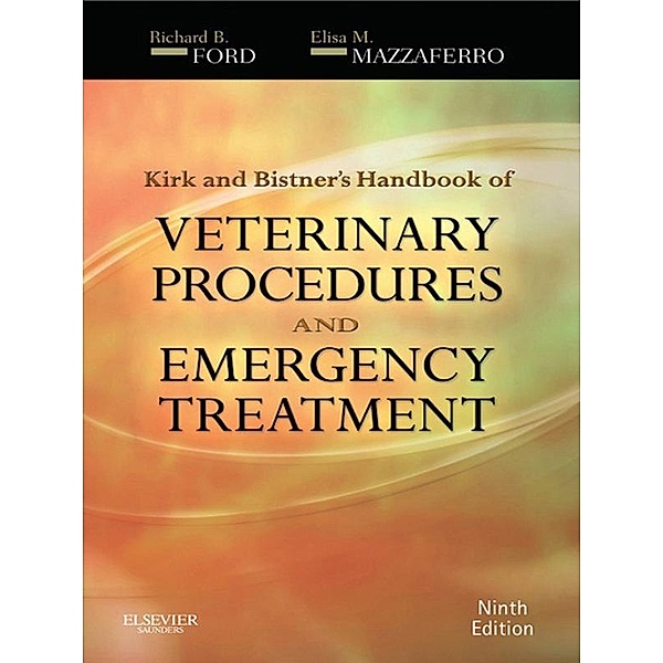 Kirk & Bistner's Handbook of Veterinary Procedures and Emergency Treatment, Richard B. Ford, Elisa Mazzaferro