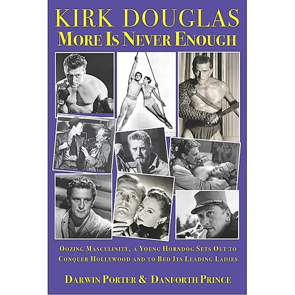 Kirk Douglas More Is Never Enough / Blood Moon's Babylon Series, Darwin Porter, Danforth Prince
