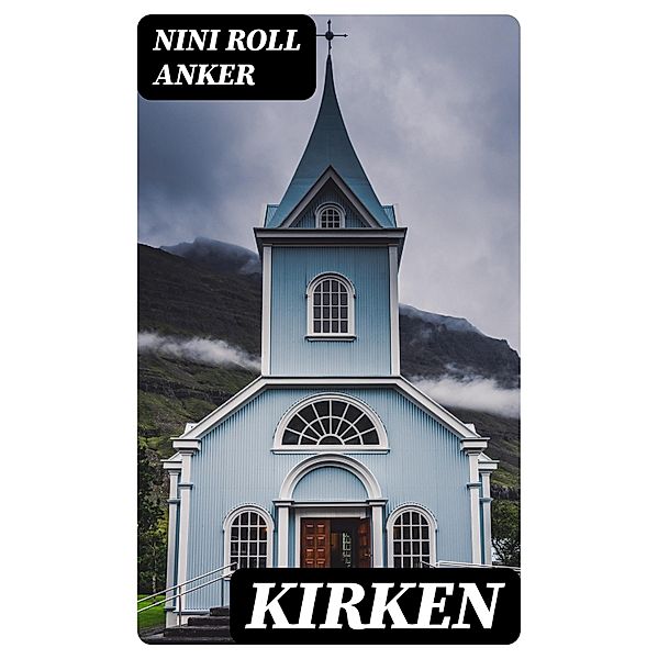 Kirken, Nini Roll Anker