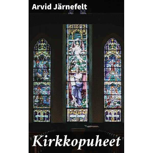 Kirkkopuheet, Arvid Järnefelt