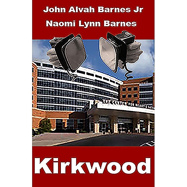 Kirkwood (Jay Barlow Collection, #1) / Jay Barlow Collection, John Alvah Barnes, Naomi Lynn Barnes