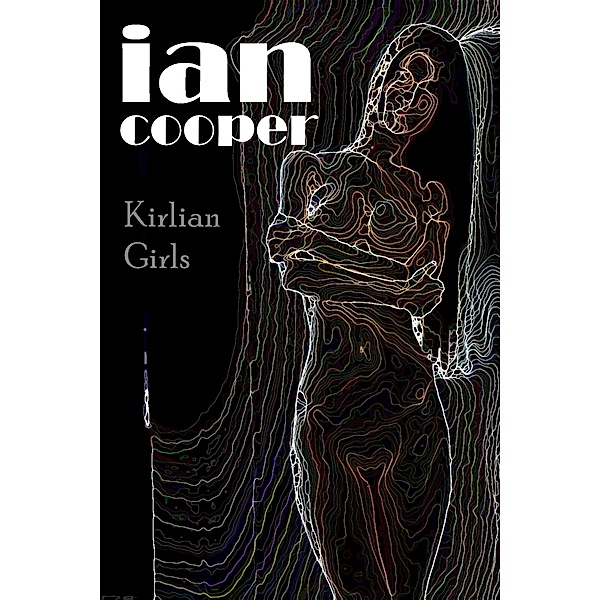 Kirlian Girls, Ian W. Cooper