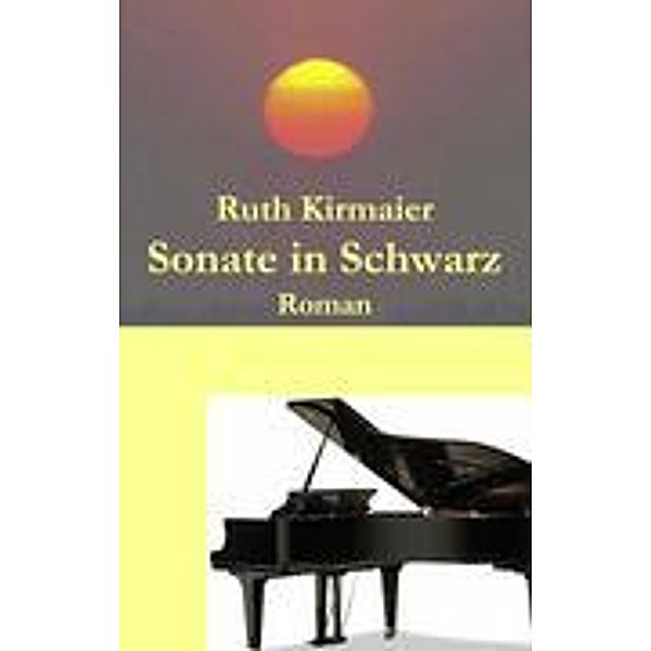 Kirmaier, R: Sonate in Schwarz, Ruth Kirmaier
