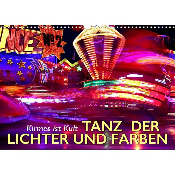 Kirmes ist Kult - Tanz der Lichter und Farben (Wandkalender 2023 DIN A3 quer), Wilfried Oelschäger