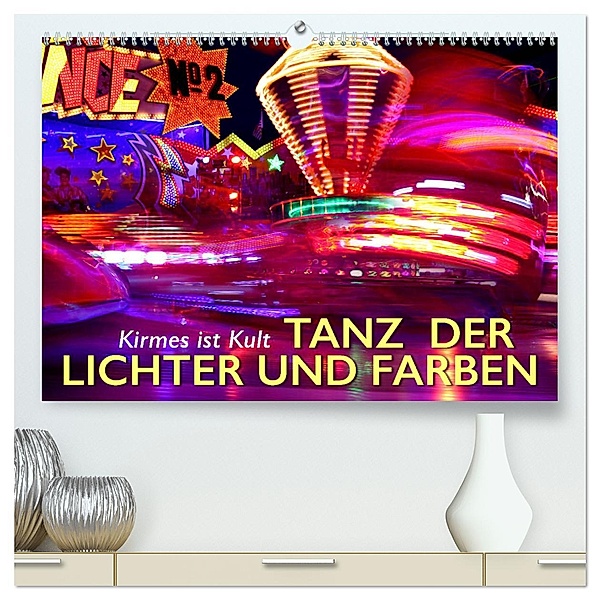 Kirmes ist Kult - Tanz der Lichter und Farben (hochwertiger Premium Wandkalender 2025 DIN A2 quer), Kunstdruck in Hochglanz, Calvendo, Wilfried Oelschäger