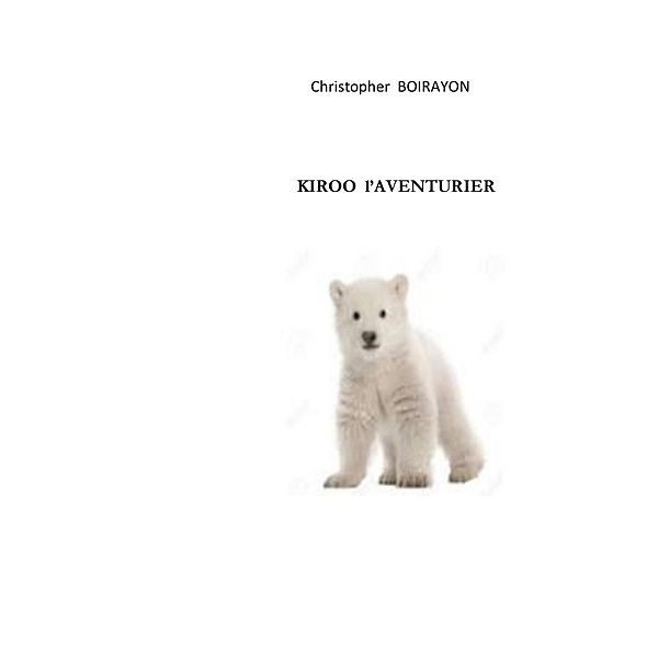 Kiroo  l'aventurier, Christopher Boirayon