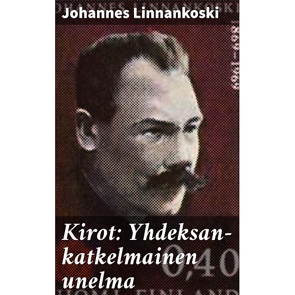 Kirot: Yhdeksan-katkelmainen unelma, Johannes Linnankoski