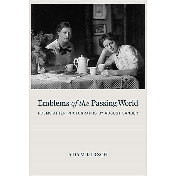 Kirsch, A: Emblems of the Passing World, Adam Kirsch