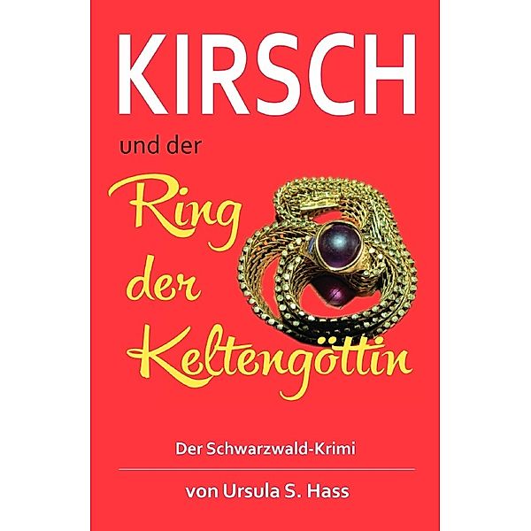 Kirsch und der Ring der Keltengöttin, Ursula S. Hass