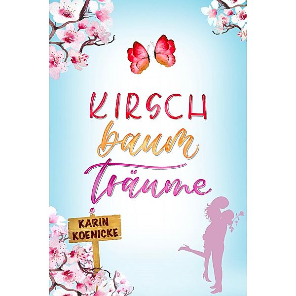 Kirschbaumträume / Liebe, Landluft, echte Kerle Bd.2, Karin Koenicke