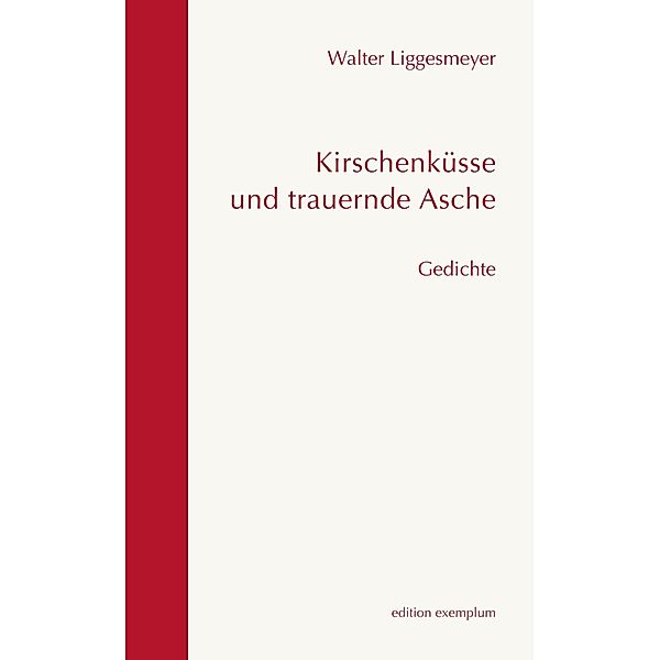 Kirschenküsse und trauernde Asche, Walter Liggesmeyer