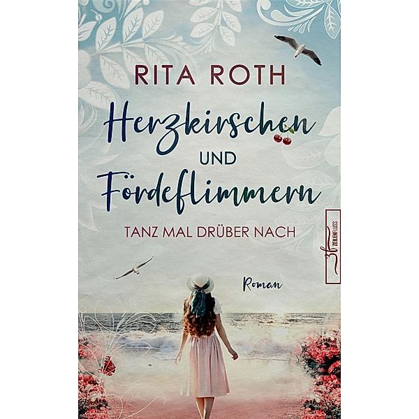 Kirschkernküsse mit Meerblick, Rita Roth