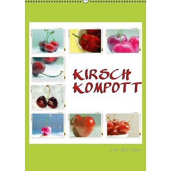 Kirschkompott (Wandkalender 2016 DIN A2 hoch), LoRo-Artwork