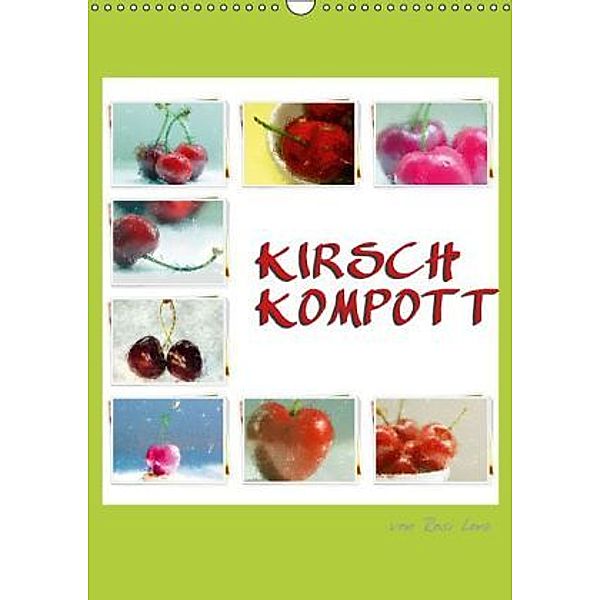 Kirschkompott (Wandkalender 2016 DIN A3 hoch), LoRo-Artwork