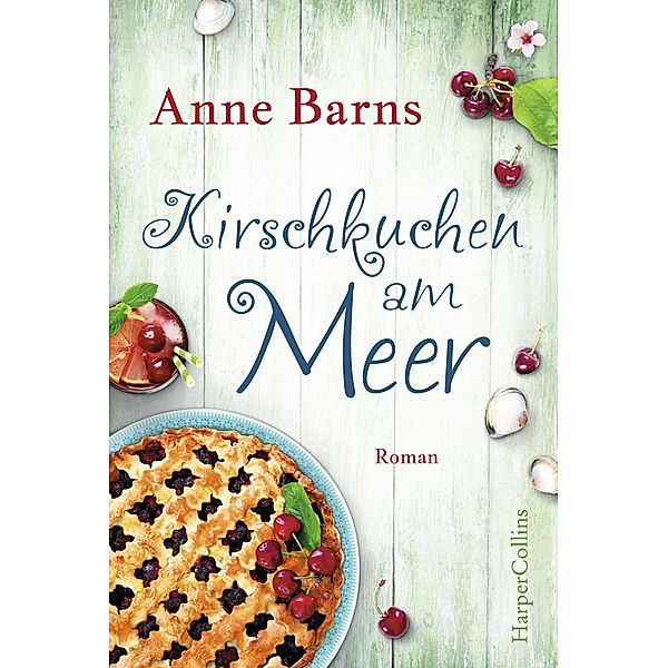 Kirschkuchen am Meer, Anne Barns