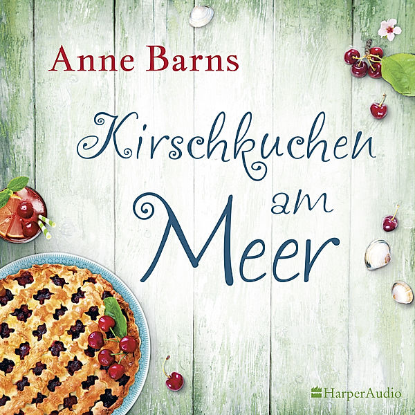 Kirschkuchen am Meer (ungekürzt), Anne Barns