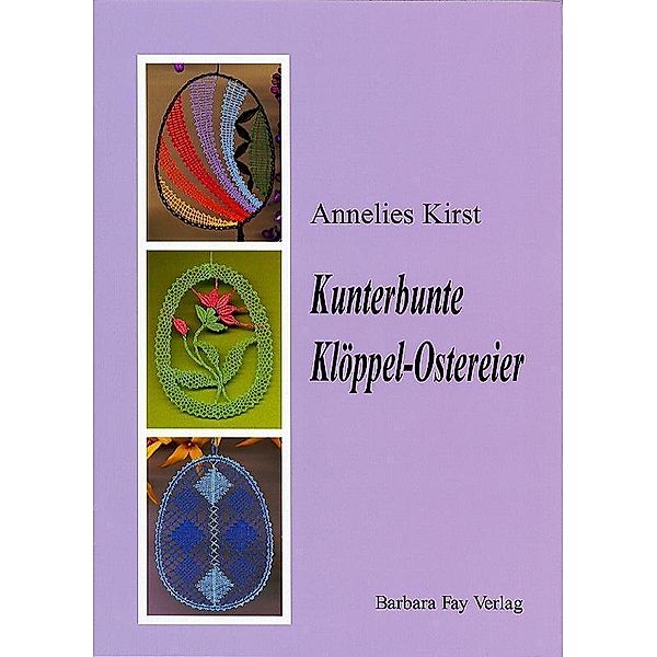 Kirst, A: Kunterbunte Klöppel-Ostereier, Annelies Kirst