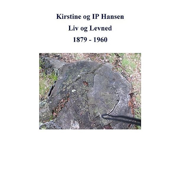Kirstine og IP Hansen, Liv og Levned 1879 - 1960, Ole Brun Madsen