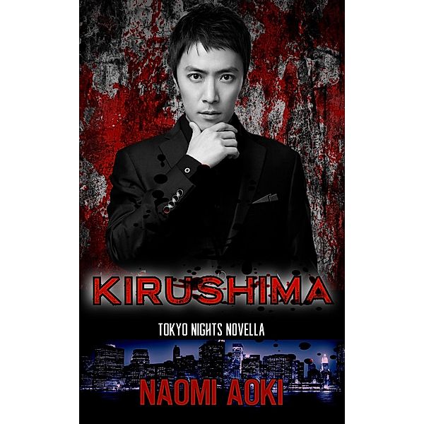 Kirushima: A Tokyo Nights Novella (Tokyo Nights Novellas, #2) / Tokyo Nights Novellas, Naomi Aoki