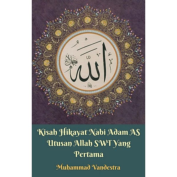 Kisah Hikayat Nabi Adam AS Utusan Allah SWT Yang Pertama / Dragon Promedia Publisher & Publishdrive, Muhammad Vandestra