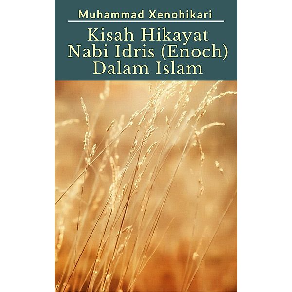 Kisah Hikayat Nabi Idris AS (Enoch) Dalam Islam, Muhammad Xenohikari