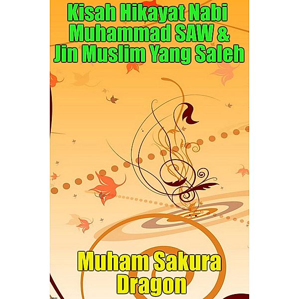 Kisah Hikayat Nabi Muhammad SAW & Jin Muslim Yang Saleh, Muham Sakura Dragon