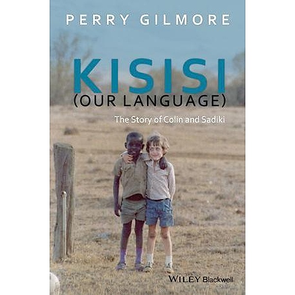 Kisisi (Our Language) / New Directions in Ethnography, Perry Gilmore
