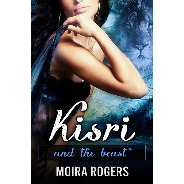 Kisri (And the Beast, #2) / And the Beast, Moira Rogers