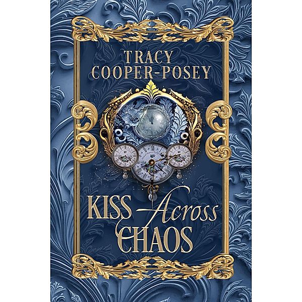 Kiss Across Chaos (Kiss Across Time, #10) / Kiss Across Time, Tracy Cooper-Posey