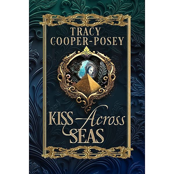 Kiss Across Seas (Kiss Across Time, #6) / Kiss Across Time, Tracy Cooper-Posey