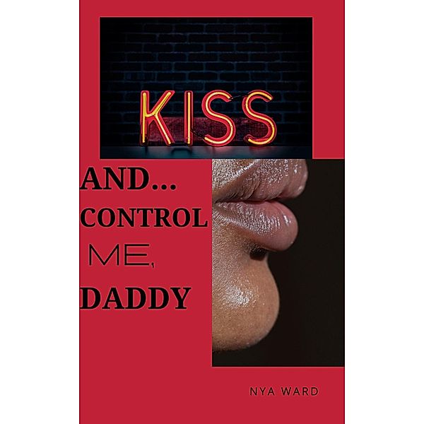 Kiss and...Control Me, Daddy. / Kiss And..., Nya Ward