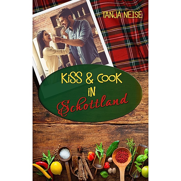 Kiss And Cook In Schottland, Tanja Neise