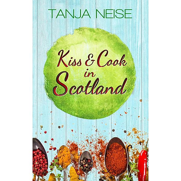 Kiss and Cook in Scotland, Tanja Neise