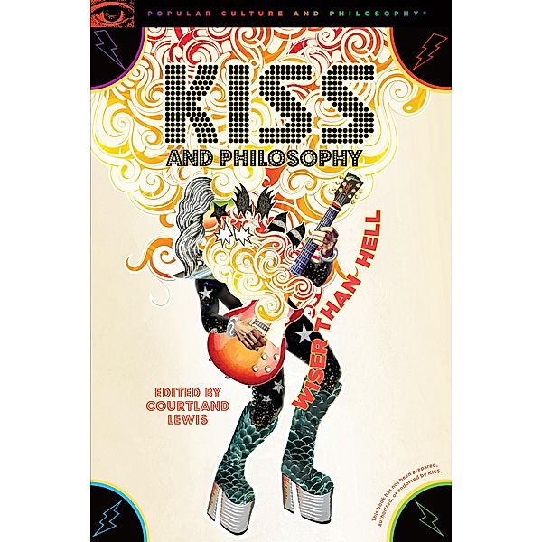 KISS and Philosophy / Popular Culture and Philosophy Bd.134