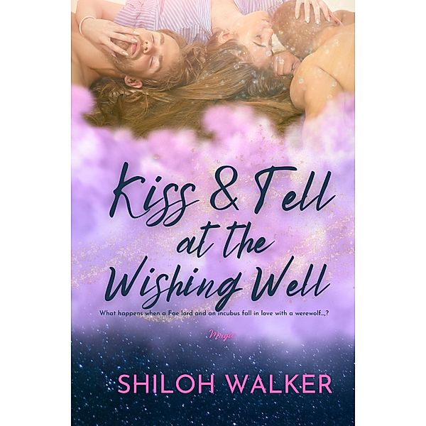 Kiss and Tell at the Wishing Well, Shiloh Walker