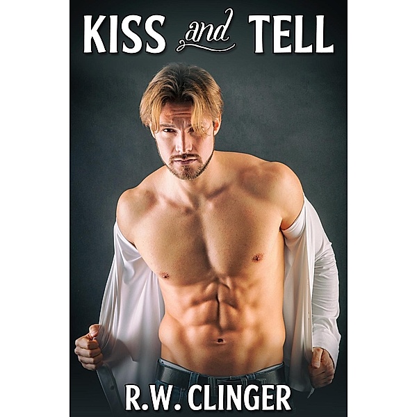 Kiss and Tell / JMS Books LLC, R. W. Clinger