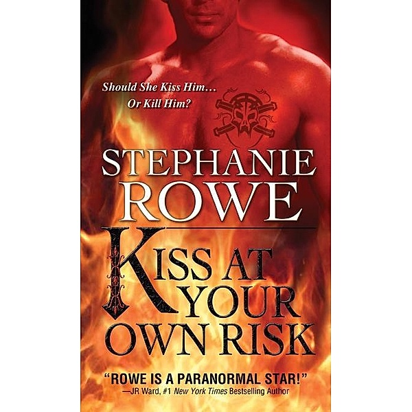 Kiss at Your Own Risk / Sourcebooks Casablanca, Stephanie Rowe