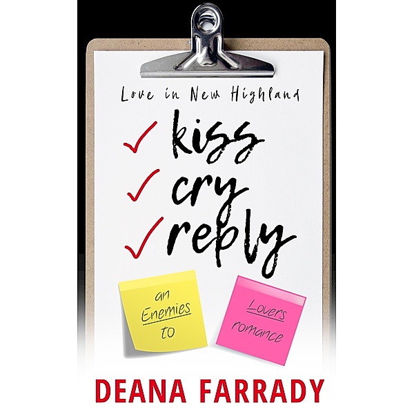 Kiss, Cry, Reply (Love in New Highland, #1) / Love in New Highland, Deana Farrady