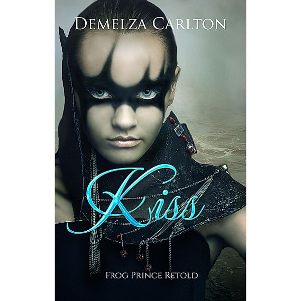 Kiss: Frog Prince Retold (Romance a Medieval Fairytale series, #14) / Romance a Medieval Fairytale series, Demelza Carlton