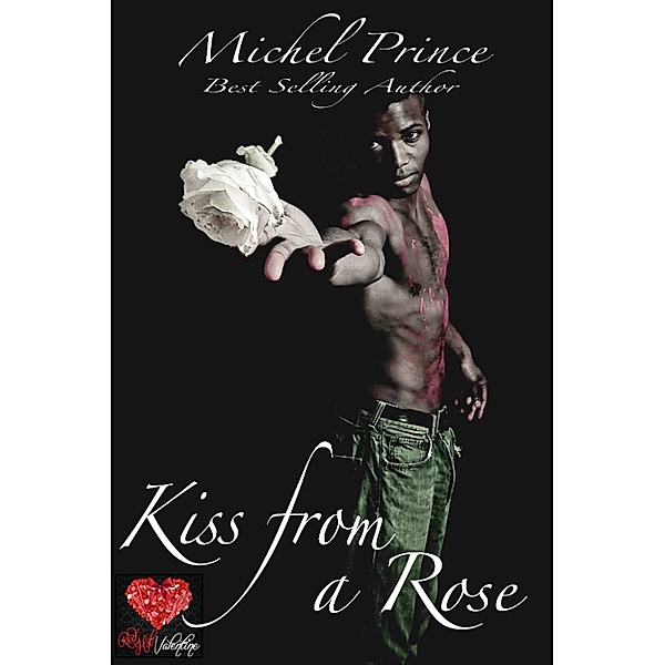 Kiss from a Rose: A Red Hot Valentine Story, Michel Prince
